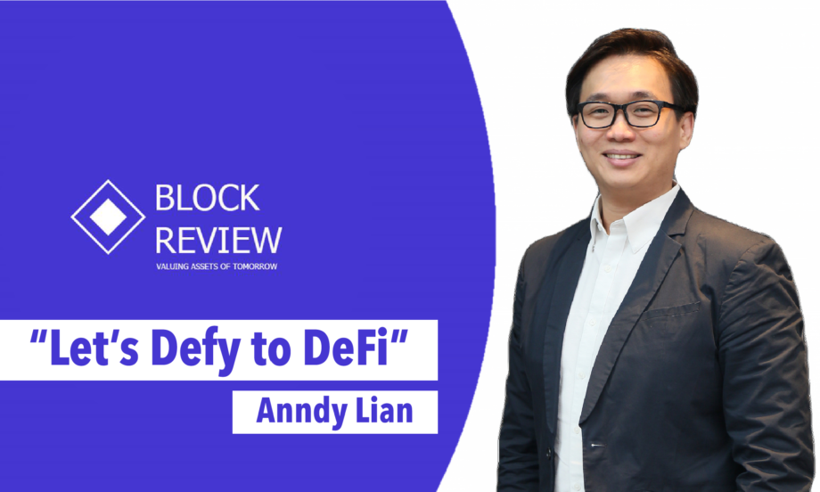 “Let’s Defy to DeFi”: Anndy Lian, Crypto Thought Leader Shares Insights with Blockreview.net