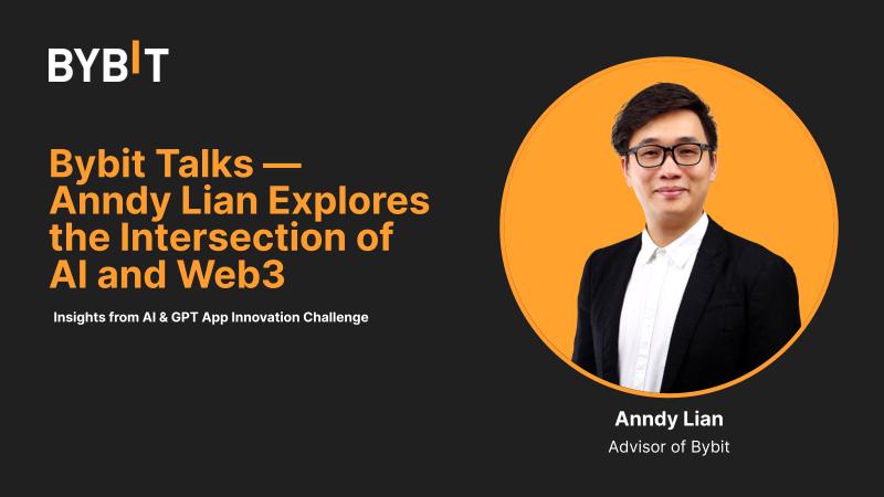 Bybit Talks- Anndy Lian Explores the Intersection of AI and Web3